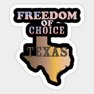 Texas -  Freedom of Choice - Texas State Map X 300 Sticker